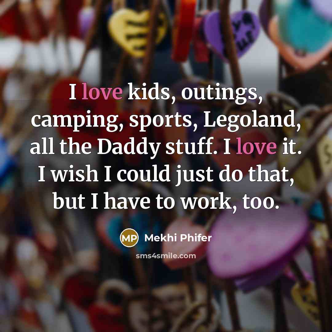 “I love kids, outings, camping, sports, Legoland, all the Daddy…” quote by Mekhi Phifer