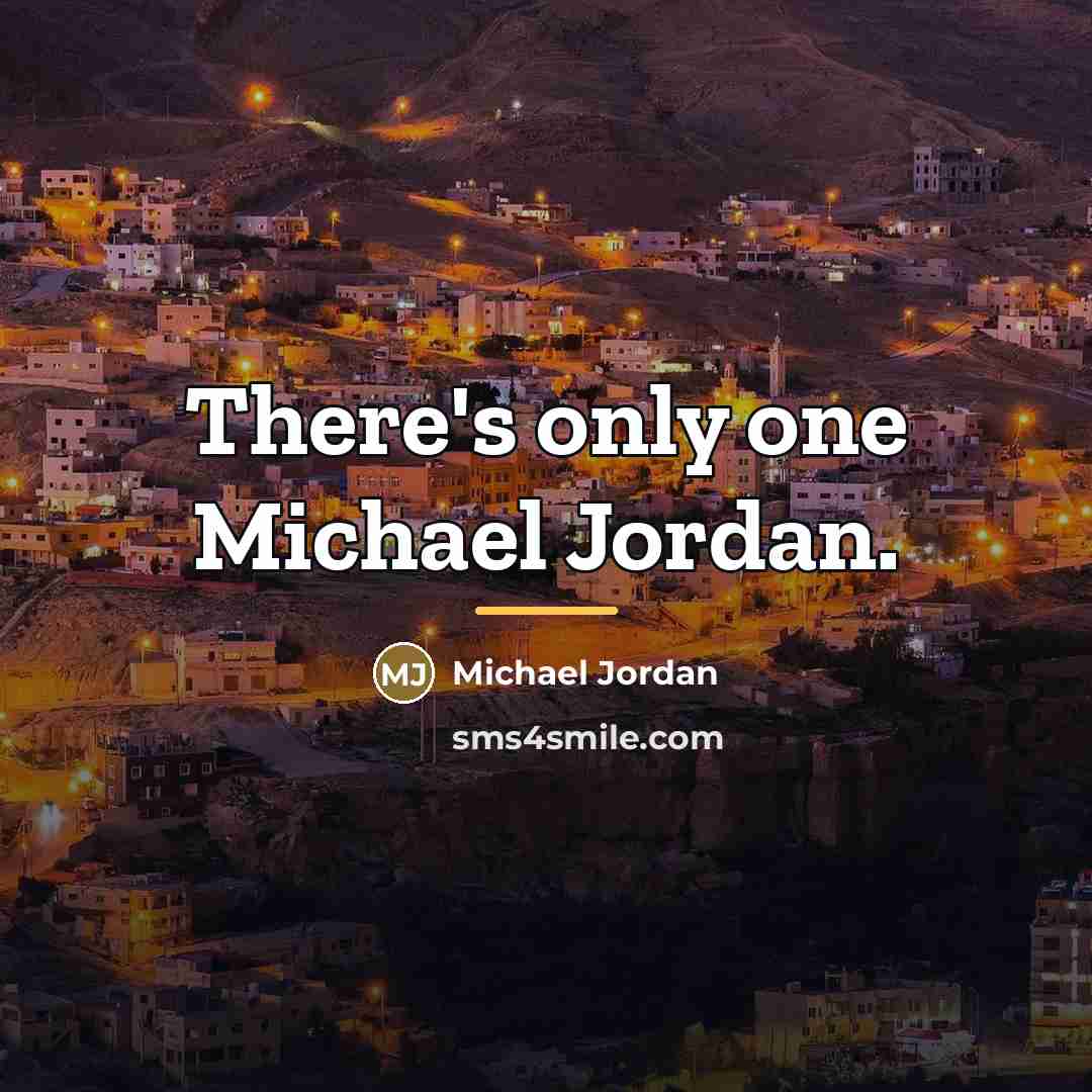 “There's only one Michael Jordan.…” quote by Michael Jordan