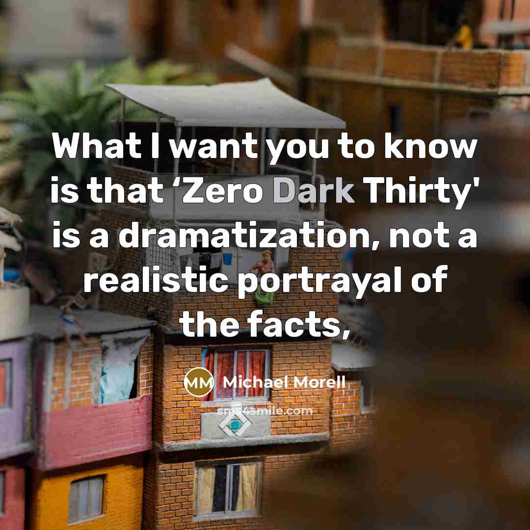 “What I want you to know is that ‘Zero Dark…” quote by Michael Morell