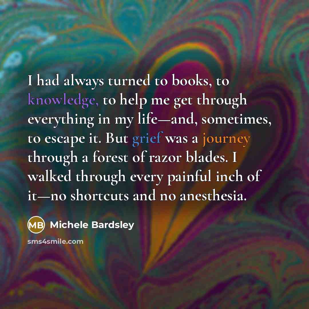 “I had always turned to books, to knowledge, to help…” quote by Michele Bardsley