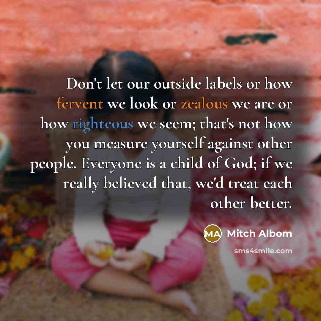 “Don't let our outside labels or how fervent we look…” quote by Mitch Albom
