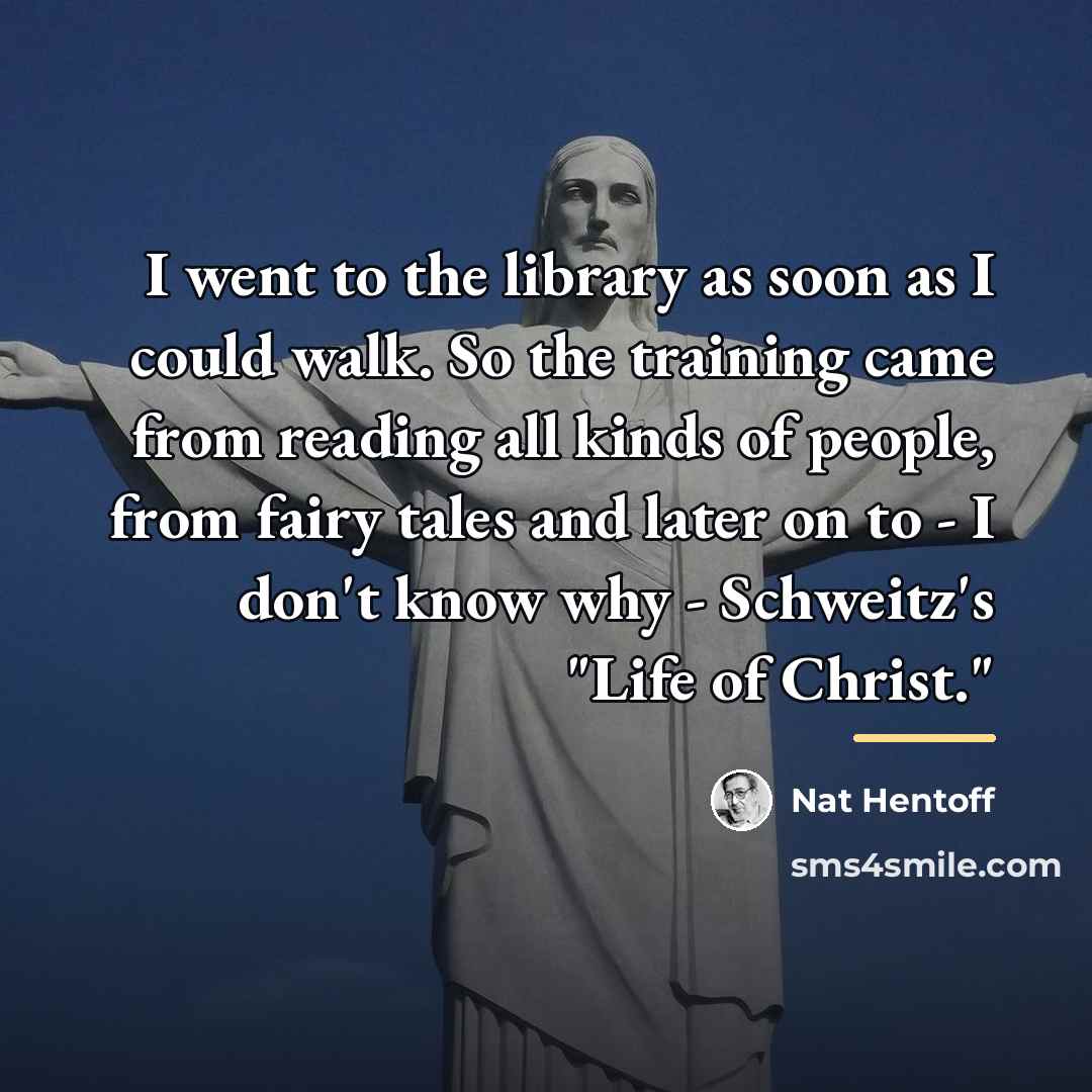 “I went to the library as soon as I could…” quote by Nat Hentoff