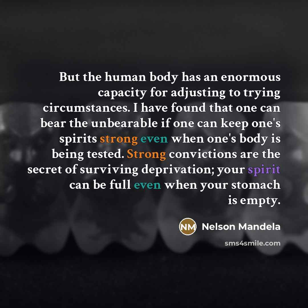 “But the human body has an enormous capacity for adjusting…” quote by Nelson Mandela