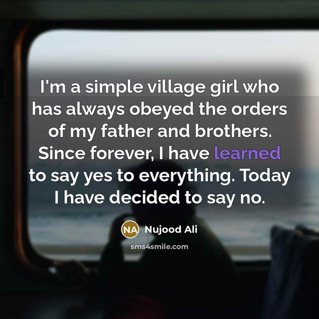 “I'm a simple village girl who has always obeyed the…” quote by Nujood Ali