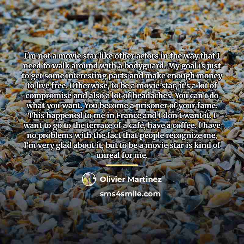 “I'm not a movie star like other actors in the…” quote by Olivier Martinez