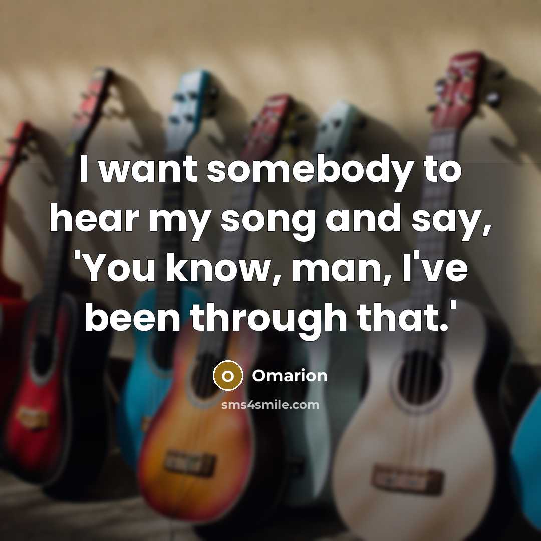 “I want somebody to hear my song and say, 'You…” quote by Omarion