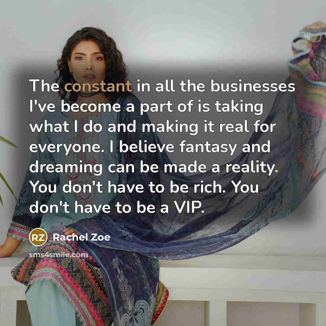 “The constant in all the businesses I've become a part…” quote by Rachel Zoe