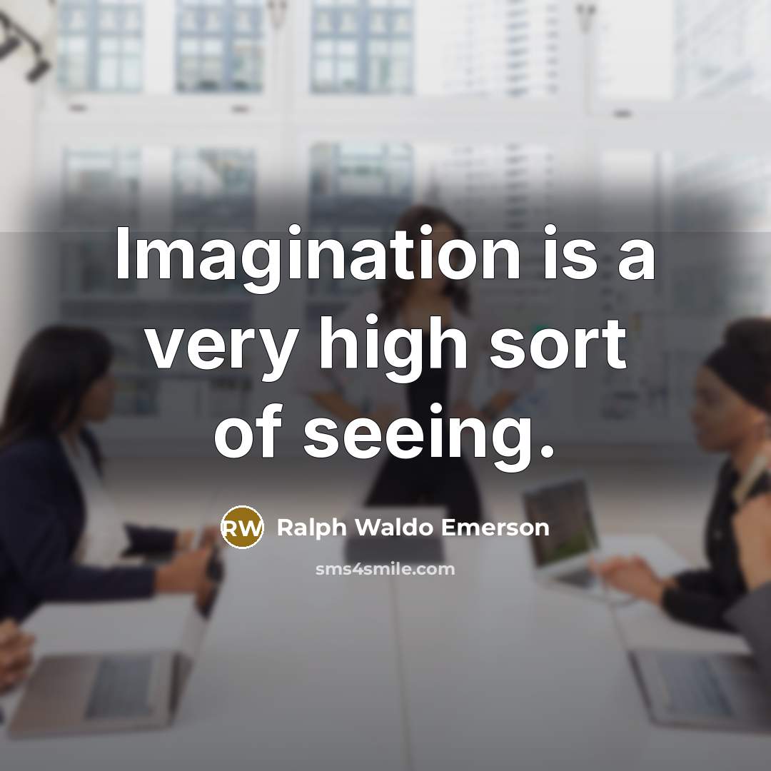 “Imagination is a very high sort of seeing.…” quote by Ralph Waldo Emerson