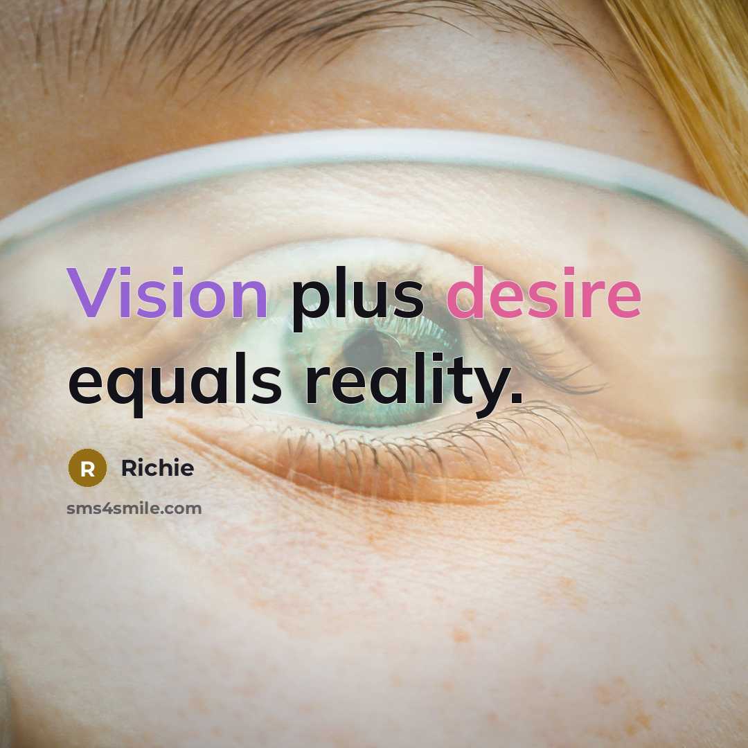 “Vision plus desire equals reality.…” quote by Richie