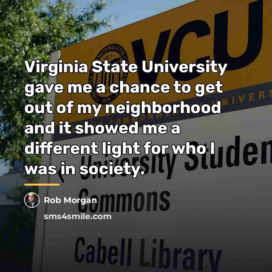 “Virginia State University gave me a chance to get out…” quote by Rob Morgan