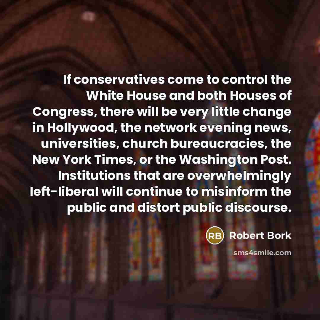 “If conservatives come to control the White House and both…” quote by Robert Bork