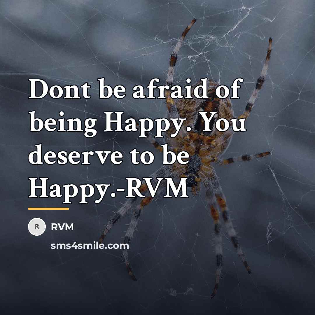 “Dont be afraid of being Happy. You deserve to be…” quote by RVM