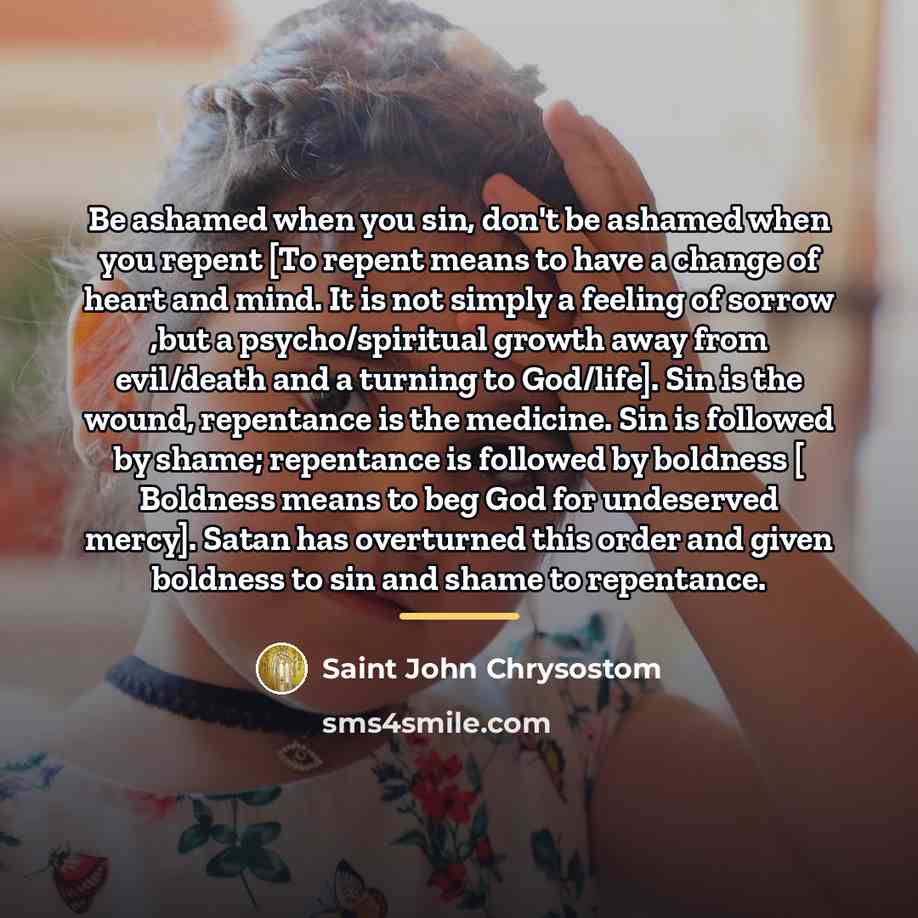 “Be ashamed when you sin, don't be ashamed when you…” quote by Saint John Chrysostom