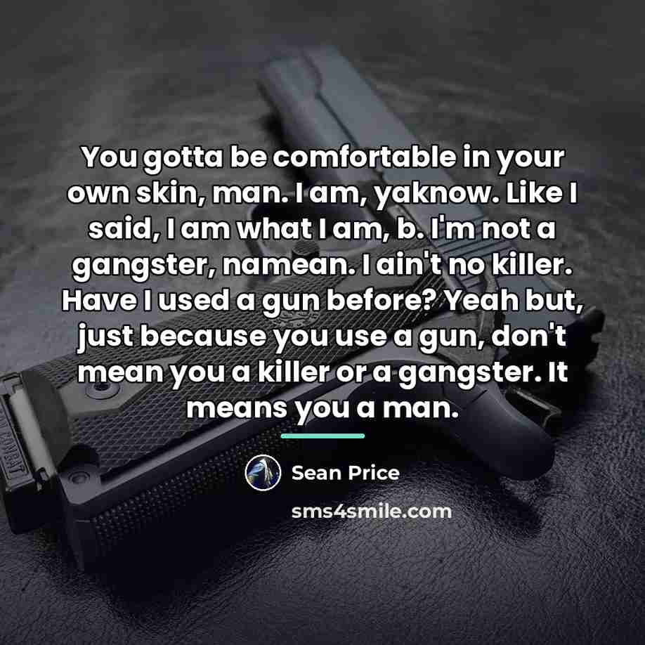 “You gotta be comfortable in your own skin, man. I…” quote by Sean Price