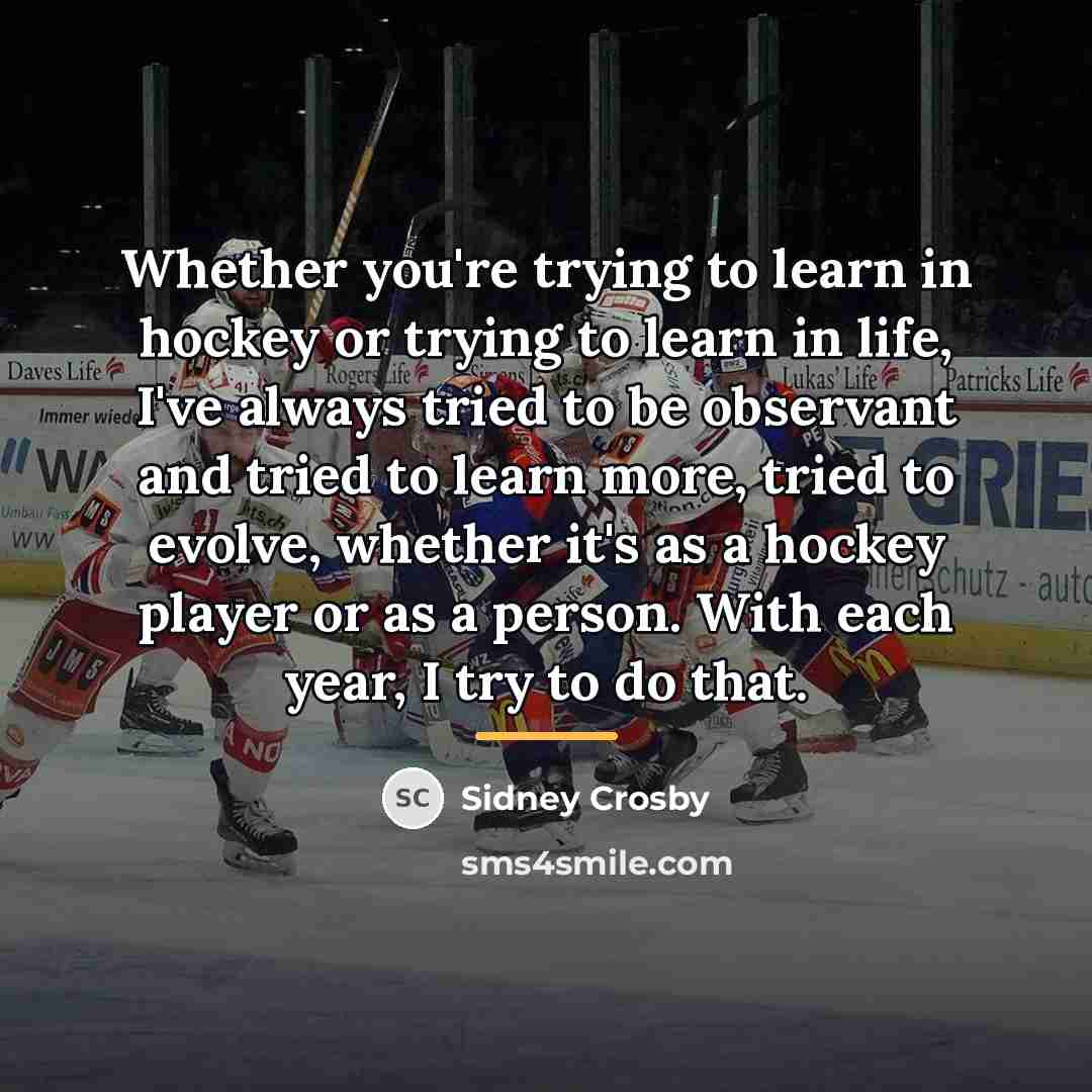 “Whether you're trying to learn in hockey or trying to…” quote by Sidney Crosby