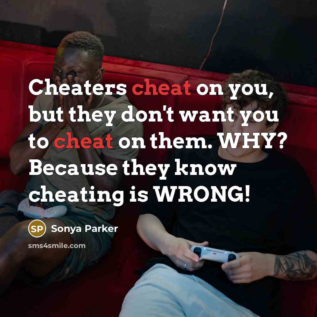 “Cheaters cheat on you, but they don't want you to…” quote by Sonya Parker