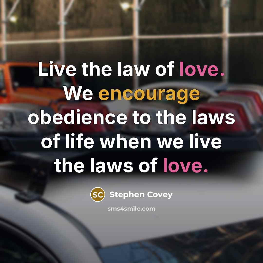 “Live the law of love. We encourage obedience to the…” quote by Stephen Covey