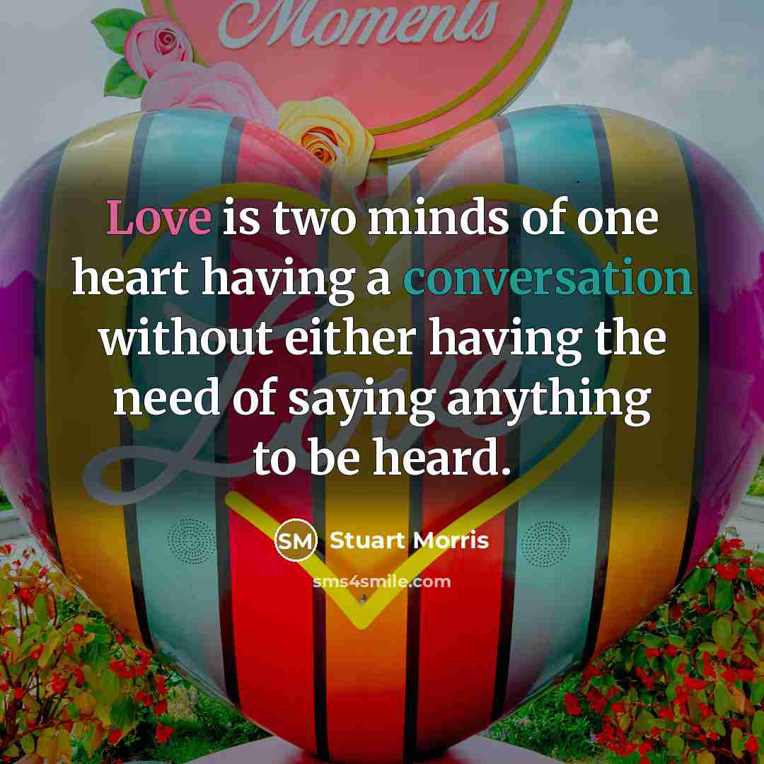 “Love is two minds of one heart having a conversation…” quote by Stuart Morris