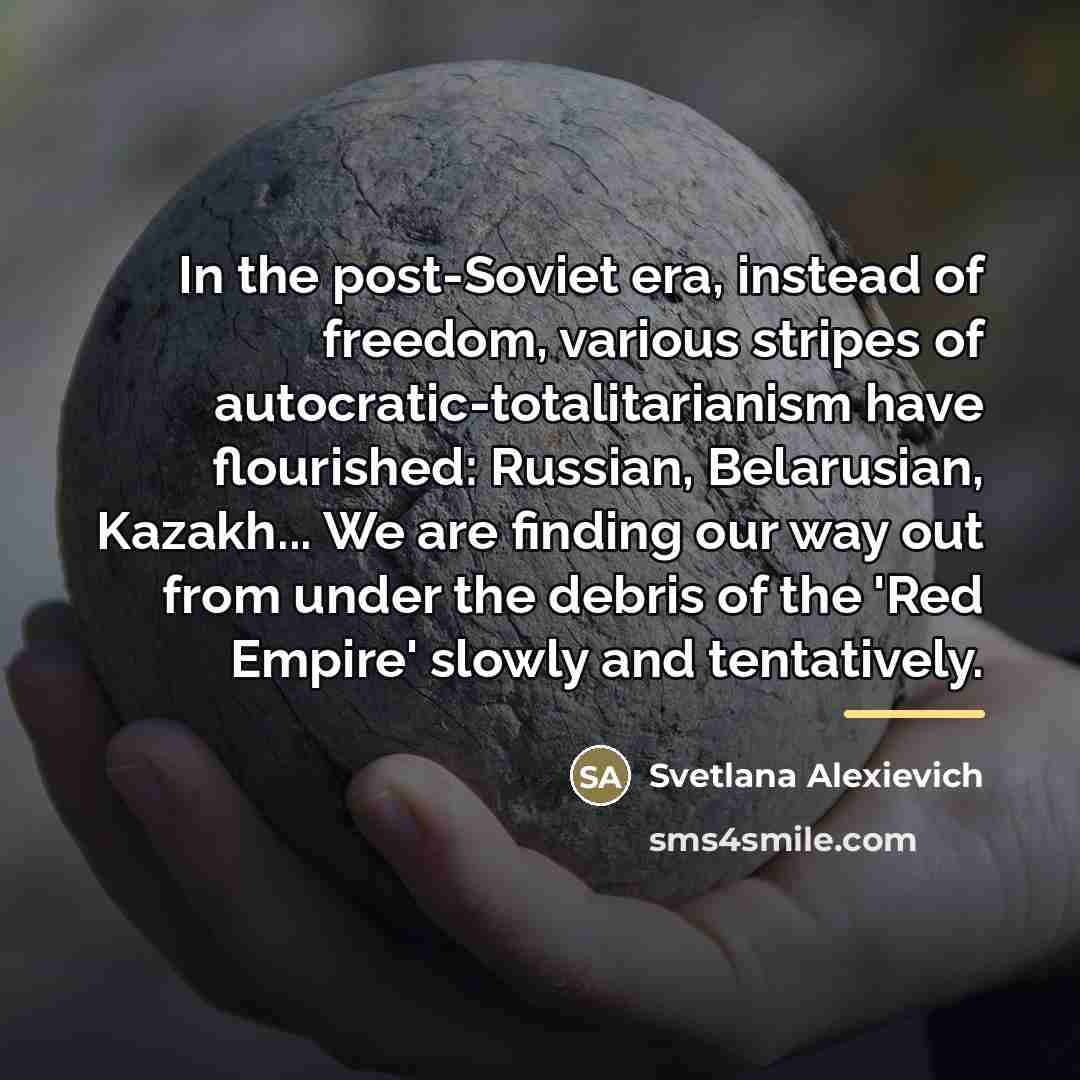 “In the post-Soviet era, instead of freedom, various stripes of…” quote by Svetlana Alexievich