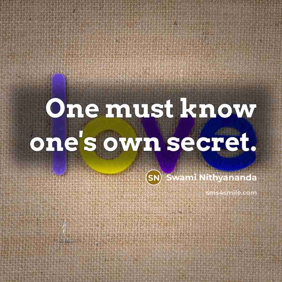 “One must know one's own secret.…” quote by Swami Nithyananda