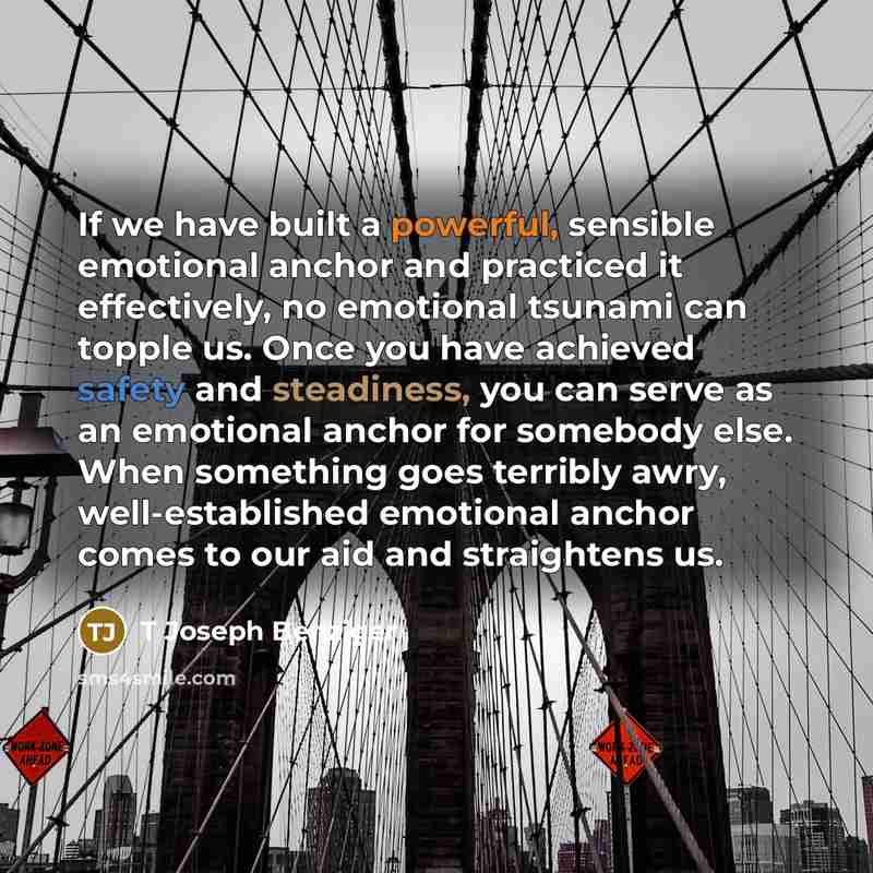 “If we have built a powerful, sensible emotional anchor and…” quote by T Joseph Benziger