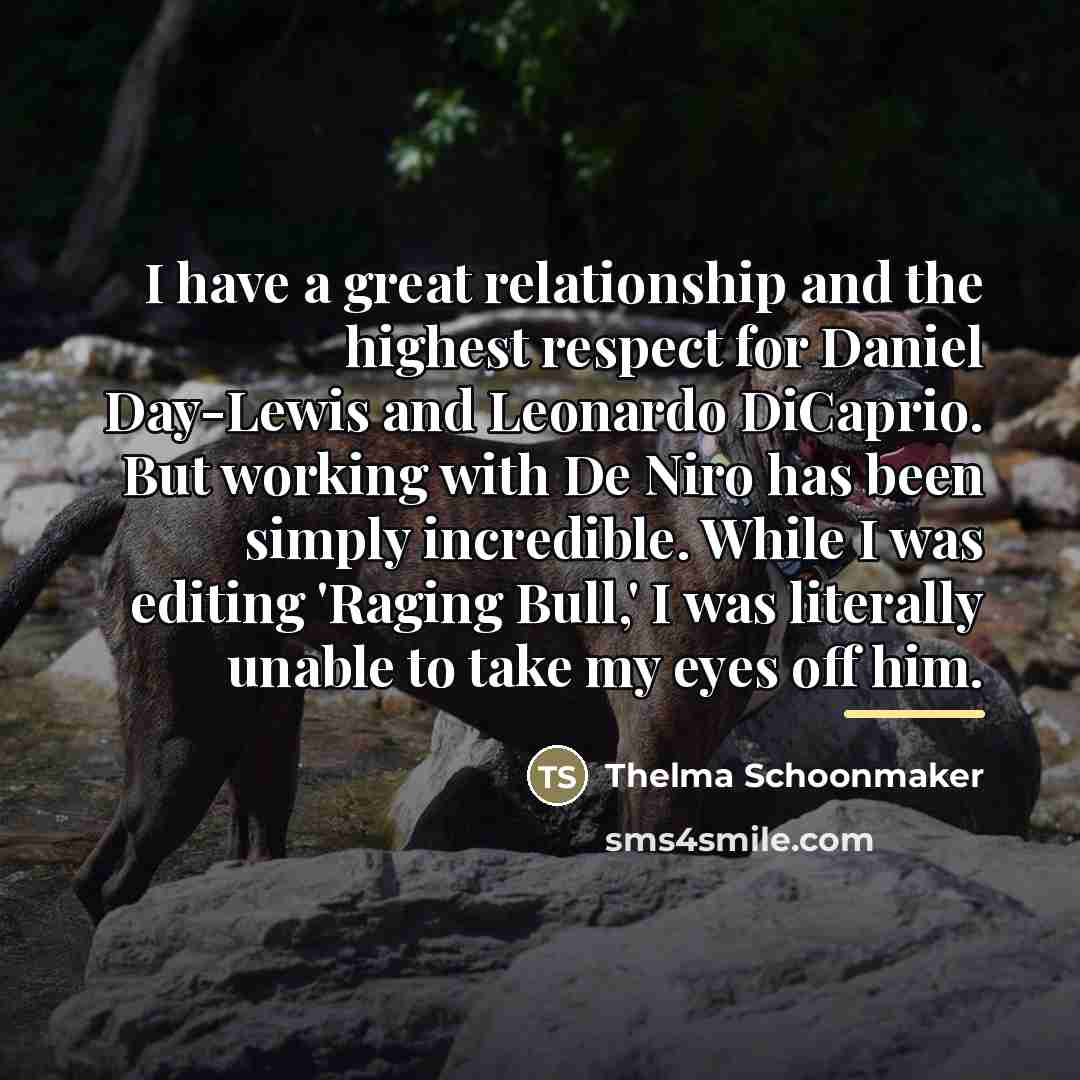 “I have a great relationship and the highest respect for…” quote by Thelma Schoonmaker