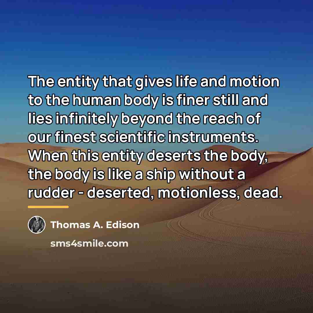 “The entity that gives life and motion to the human…” quote by Thomas A. Edison