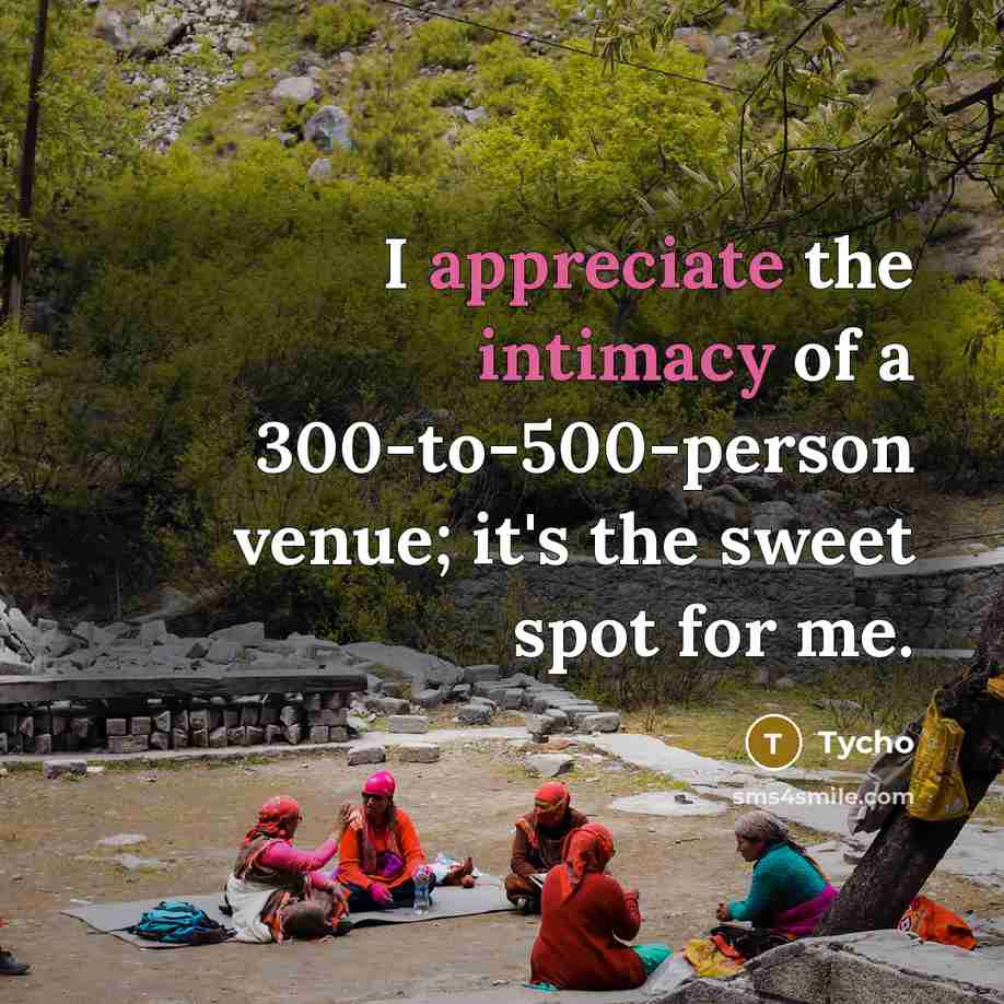 “I appreciate the intimacy of a 300-to-500-person venue; it's the…” quote by Tycho