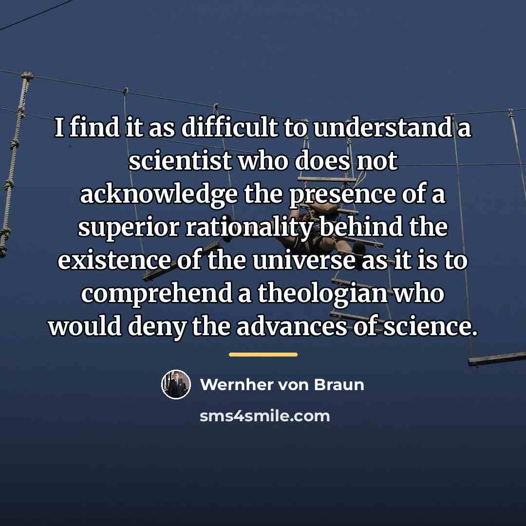 “I find it as difficult to understand a scientist who…” quote by Wernher von Braun