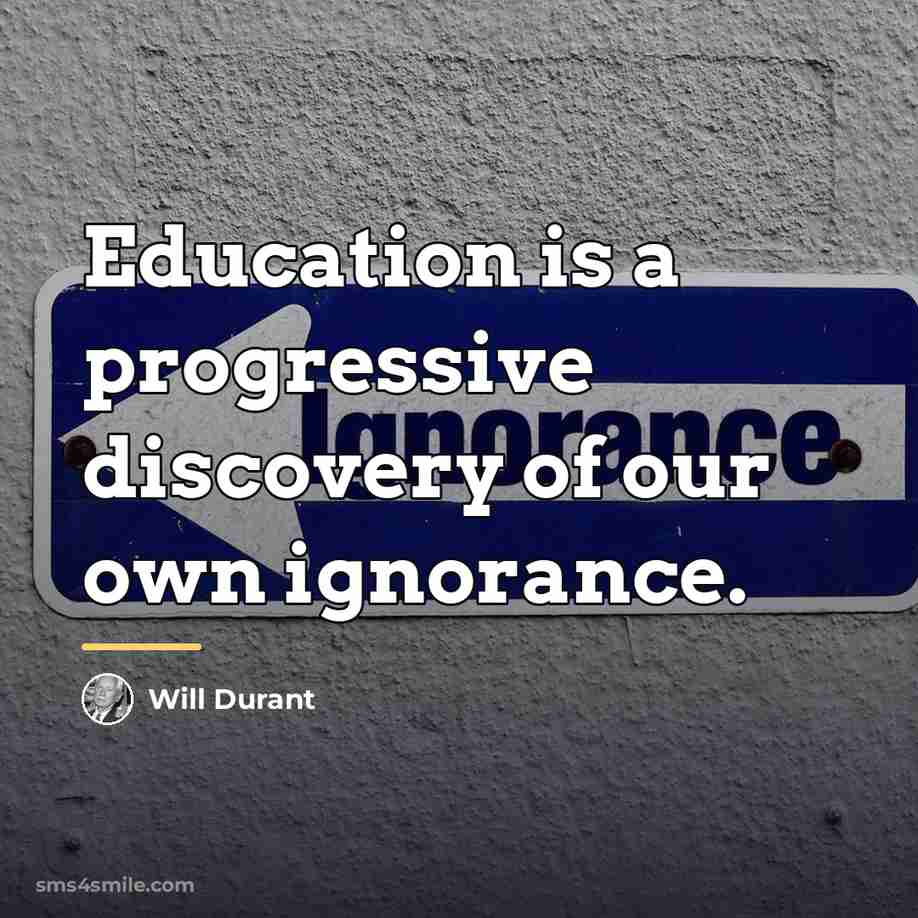 “Education is a progressive discovery of our own ignorance.…” quote by Will Durant