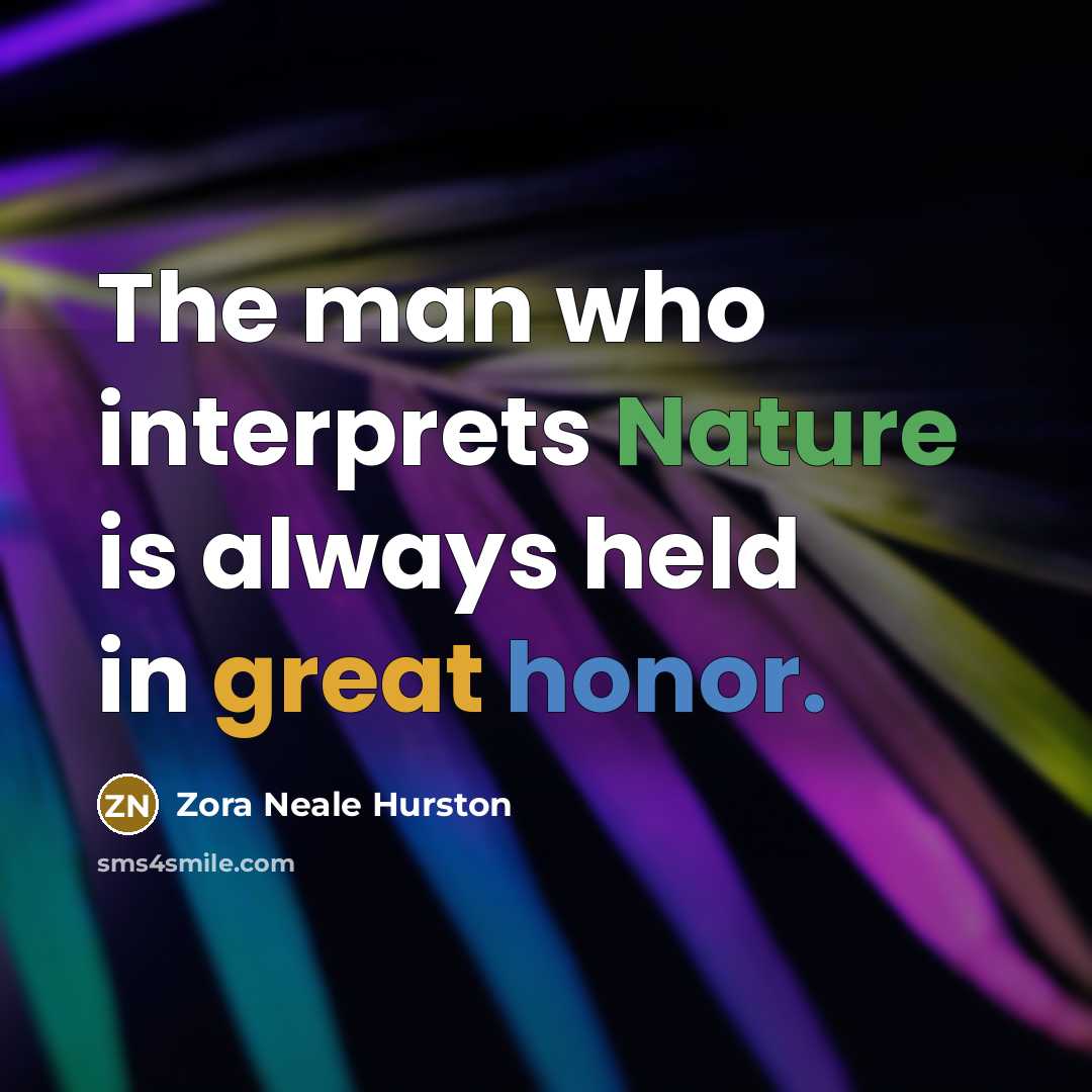 “The man who interprets Nature is always held in great…” quote by Zora Neale Hurston