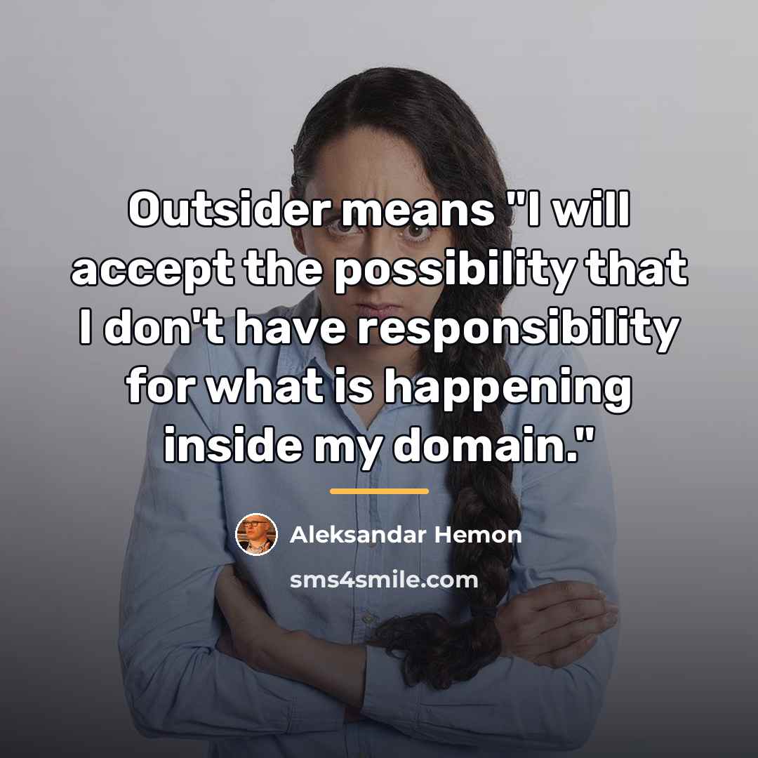 “Outsider means "I will accept the possibility that I don't…” quote by Aleksandar Hemon