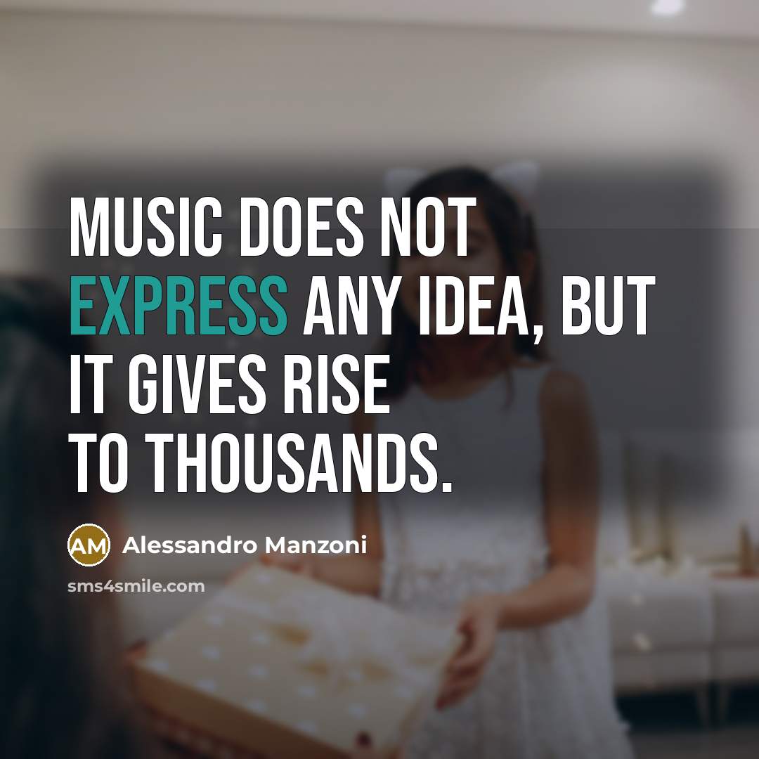“Music does not express any idea, but it gives rise…” quote by Alessandro Manzoni