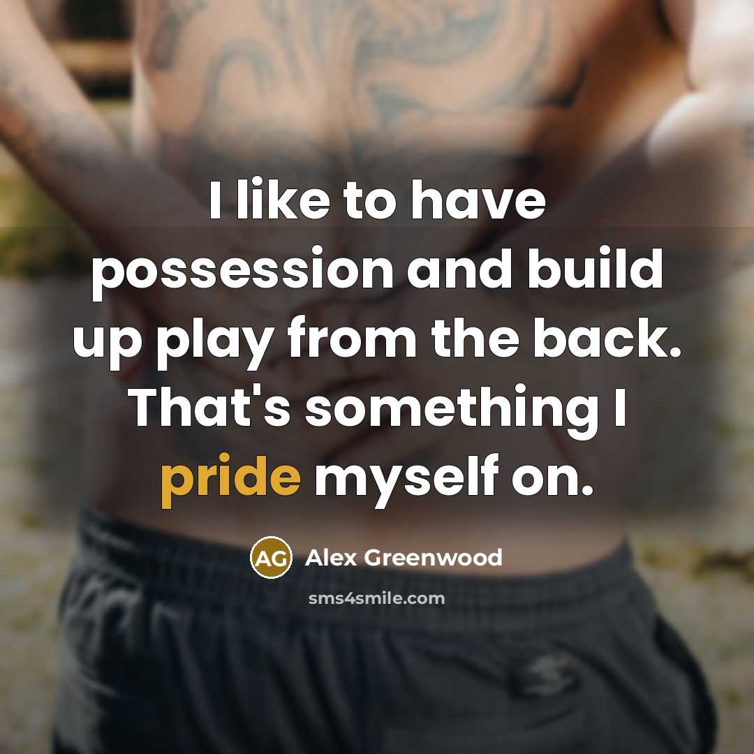 “I like to have possession and build up play from…” quote by Alex Greenwood