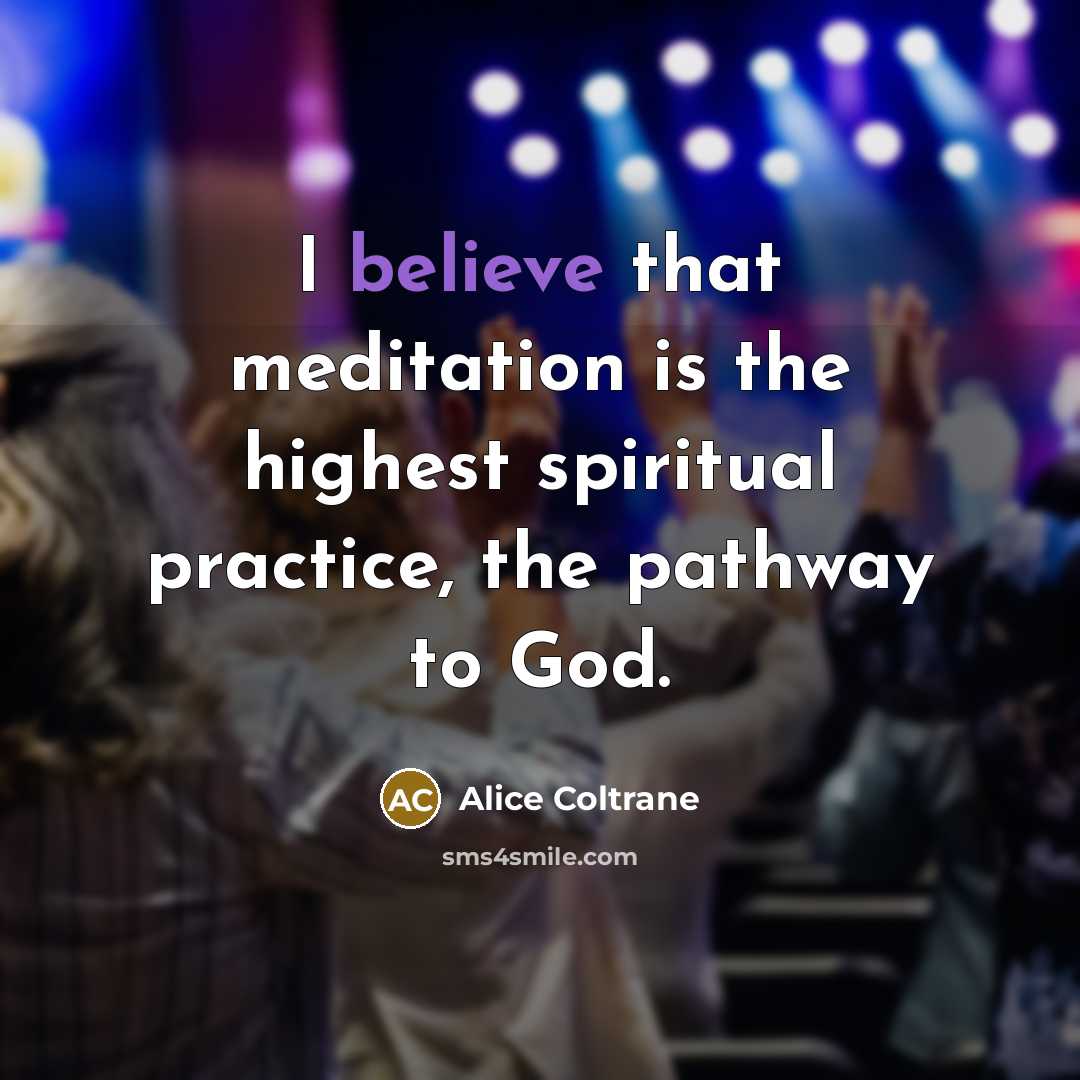 “I believe that meditation is the highest spiritual practice, the…” quote by Alice Coltrane