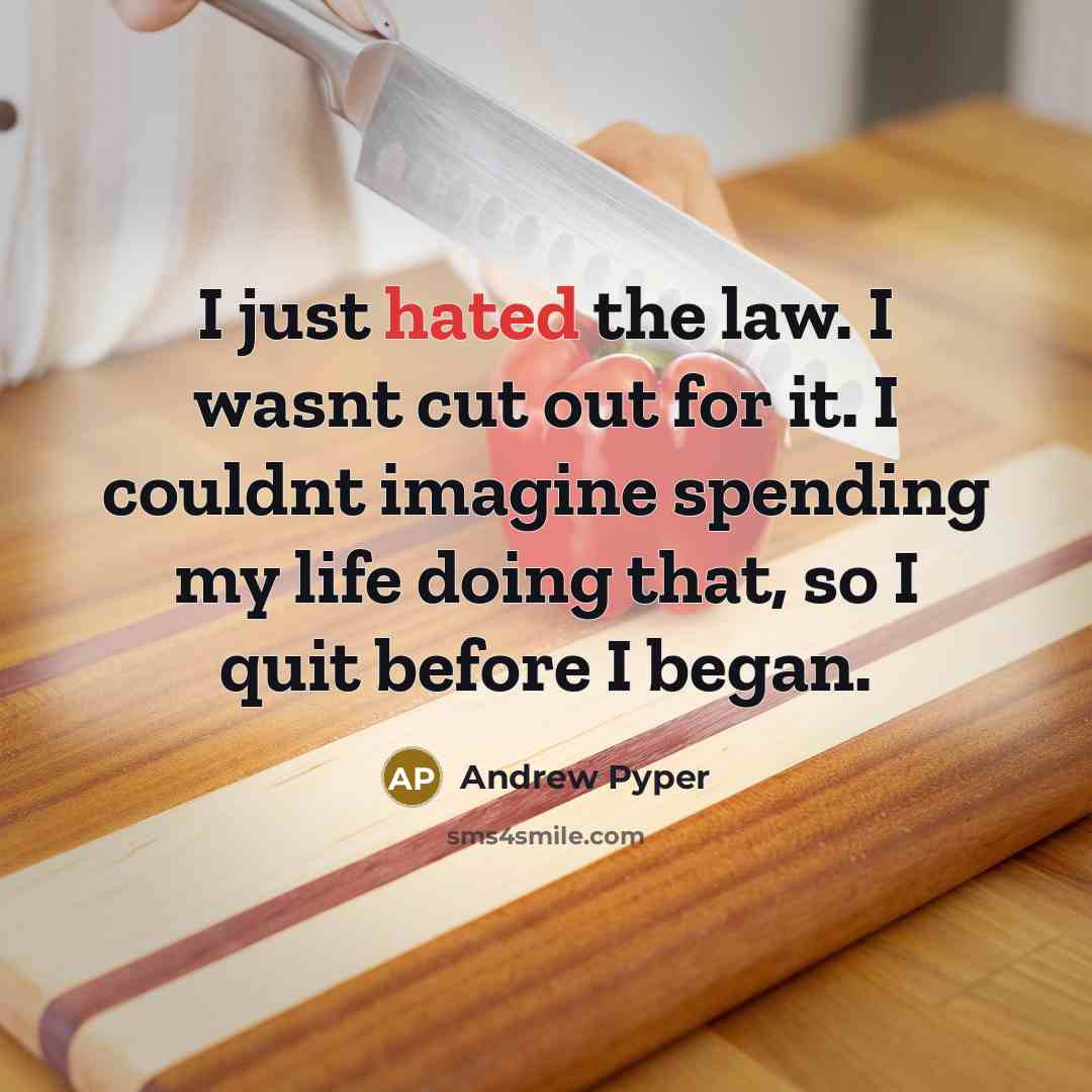“I just hated the law. I wasnt cut out for…” quote by Andrew Pyper