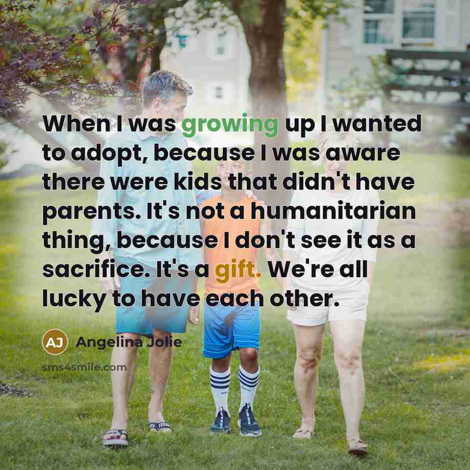 “When I was growing up I wanted to adopt, because…” quote by Angelina Jolie