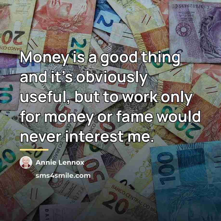 “Money is a good thing and it's obviously useful, but…” quote by Annie Lennox