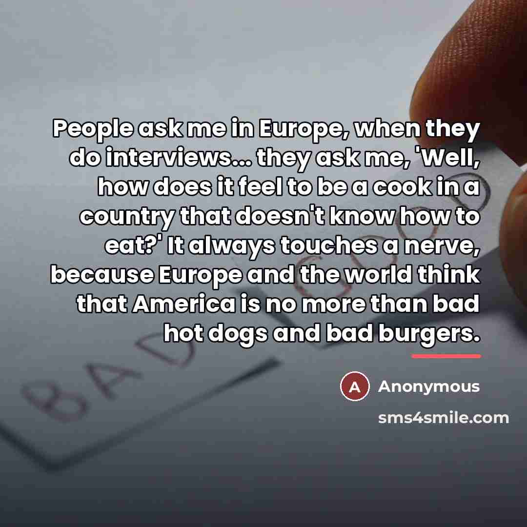 “People ask me in Europe, when they do interviews... they…” quote by Anonymous