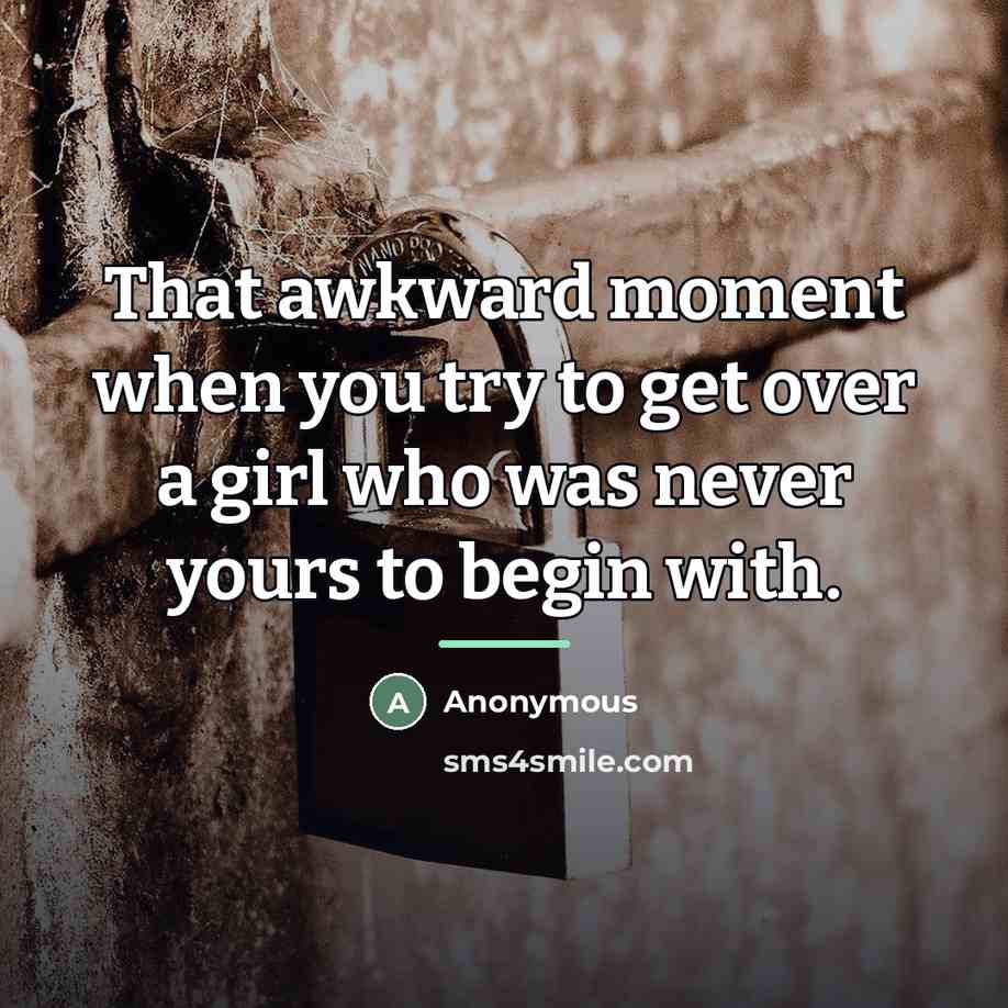 “That awkward moment when you try to get over a…” quote by Anonymous