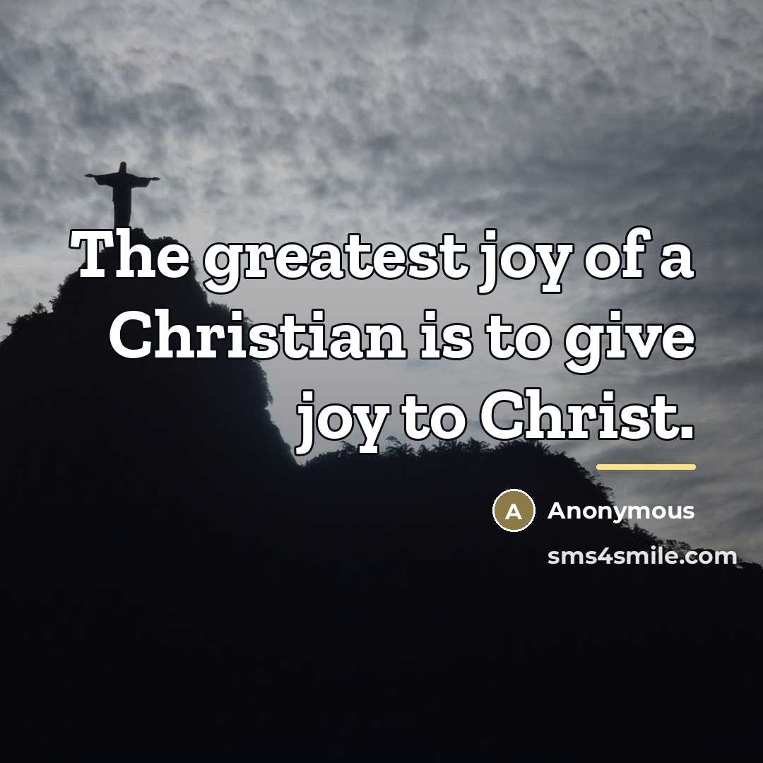 “The greatest joy of a Christian is to give joy…” quote by Anonymous