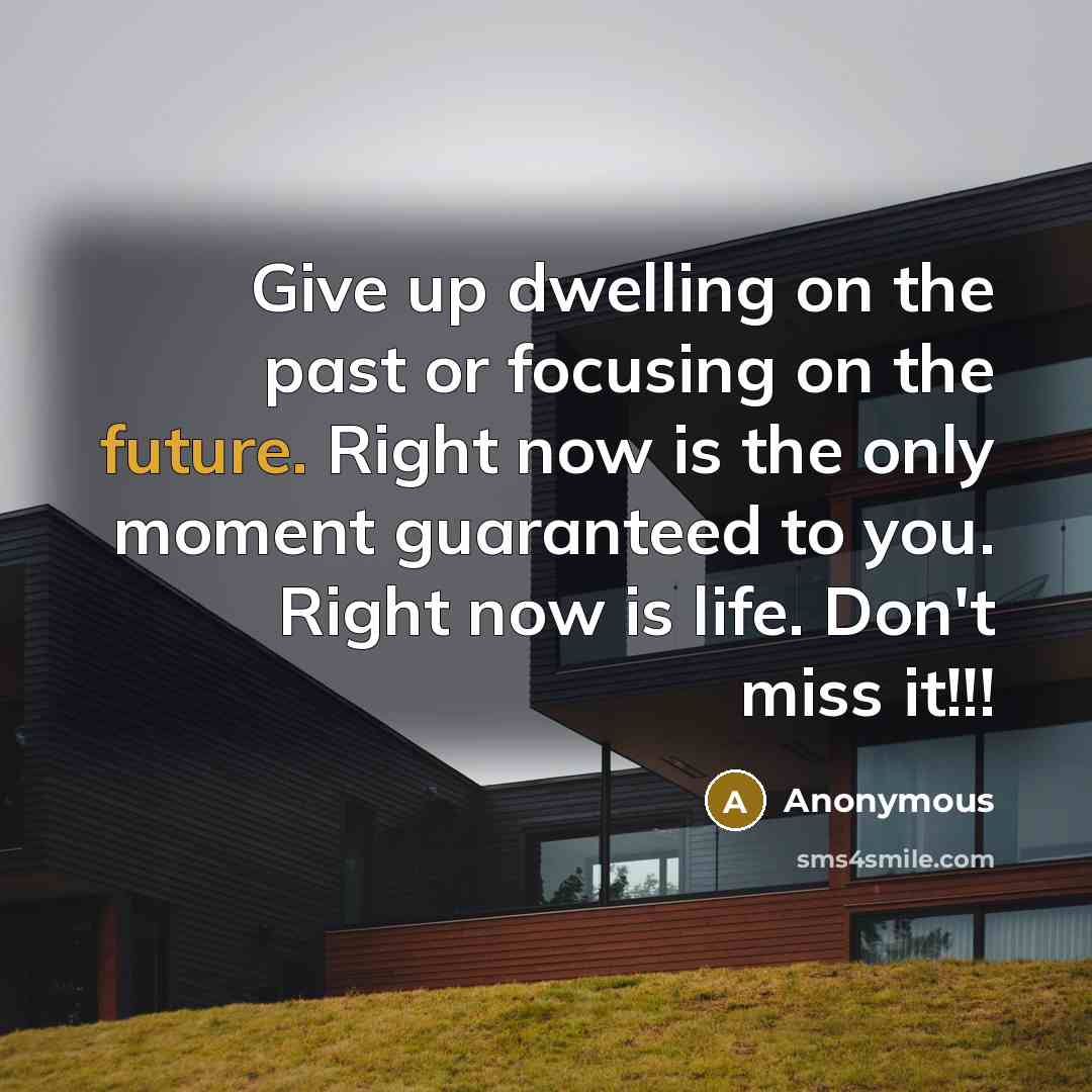“Give up dwelling on the past or focusing on the…” quote by Anonymous