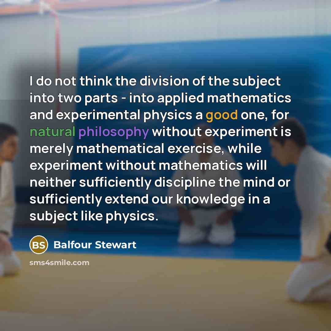 “I do not think the division of the subject into…” quote by Balfour Stewart