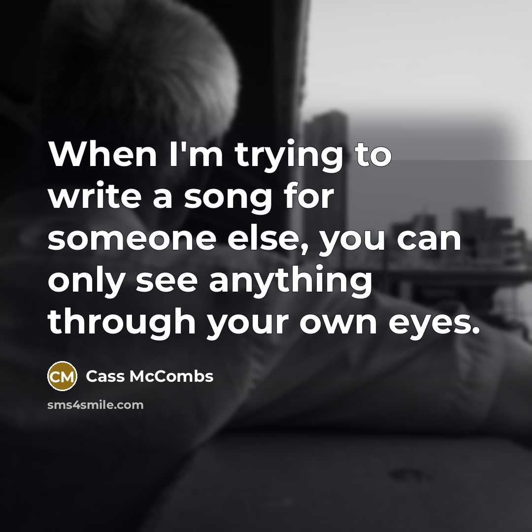 “When I'm trying to write a song for someone else,…” quote by Cass McCombs