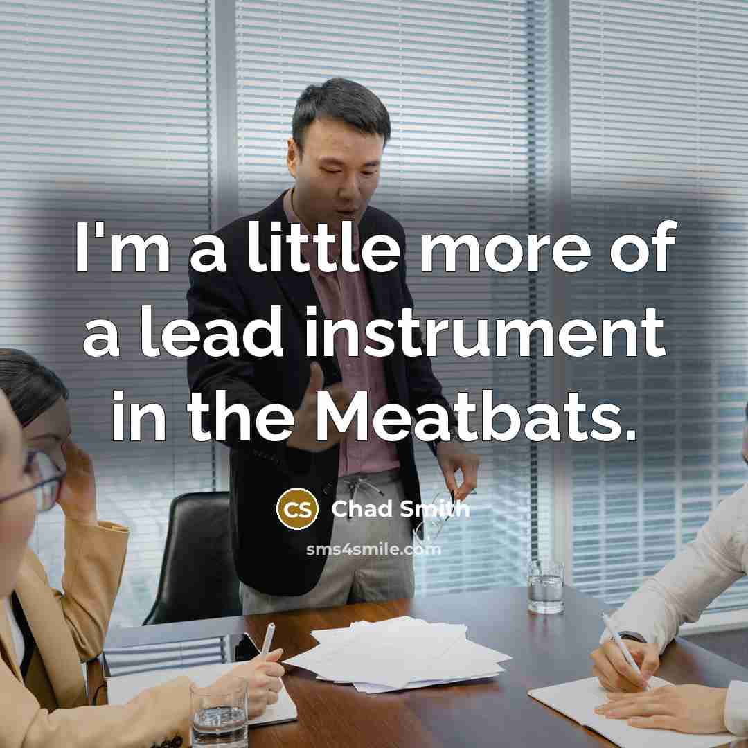 “I'm a little more of a lead instrument in the…” quote by Chad Smith
