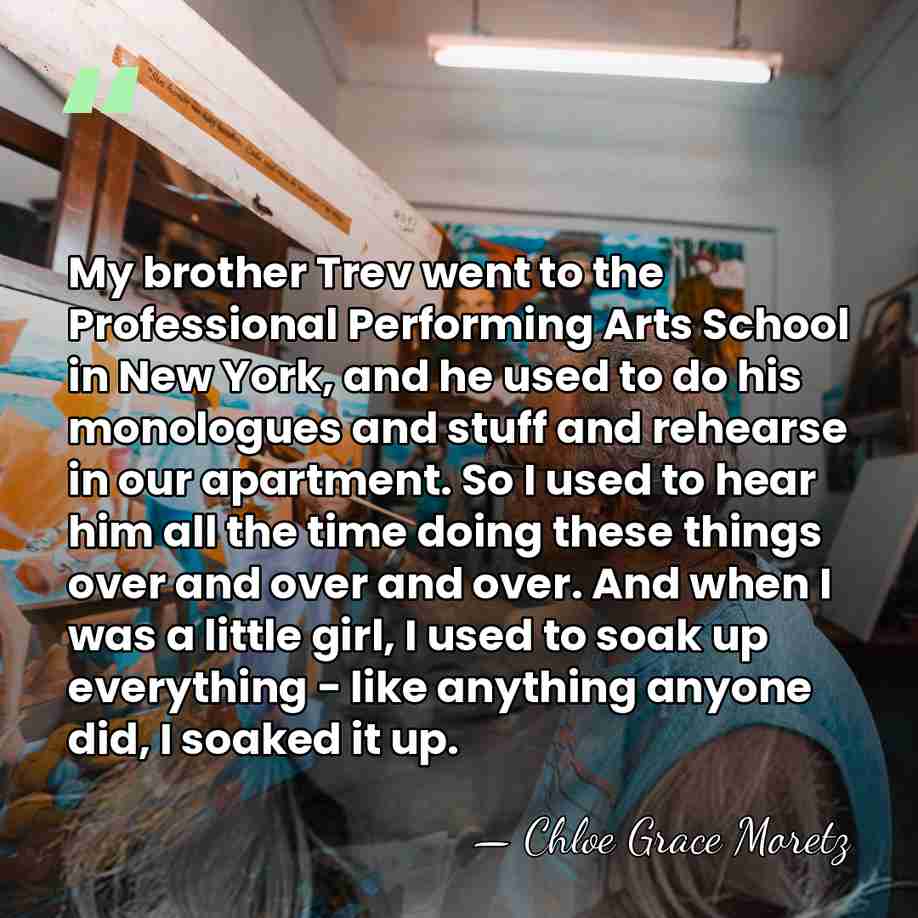 My brother Trev went to the Professional Performing Arts School in New&hellip; - Chloe Grace Moretz