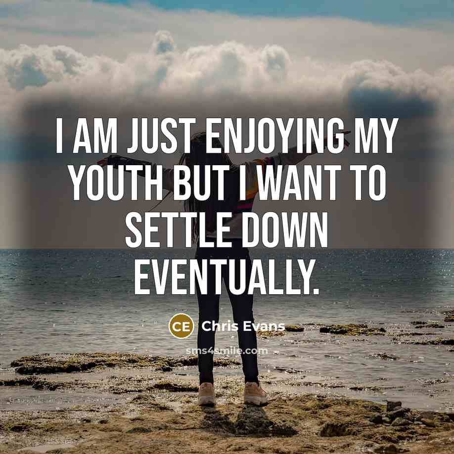 “I am just enjoying my youth but I want to…” quote by Chris Evans