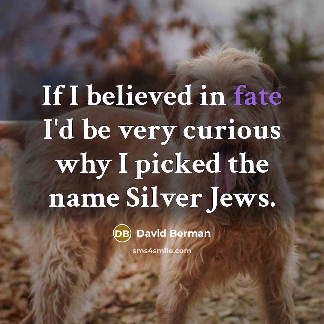 “If I believed in fate I'd be very curious why…” quote by David Berman