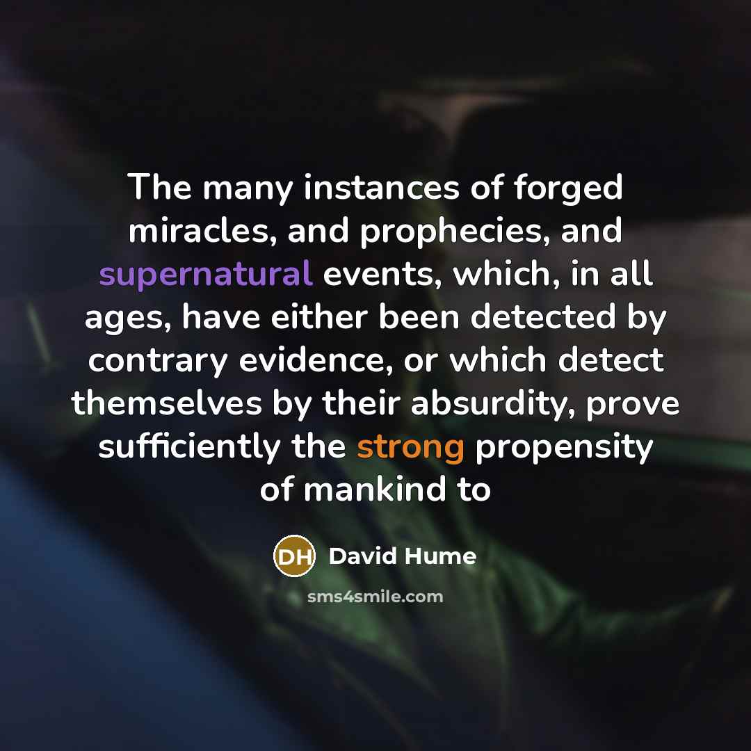 “The many instances of forged miracles, and prophecies, and supernatural…” quote by David Hume