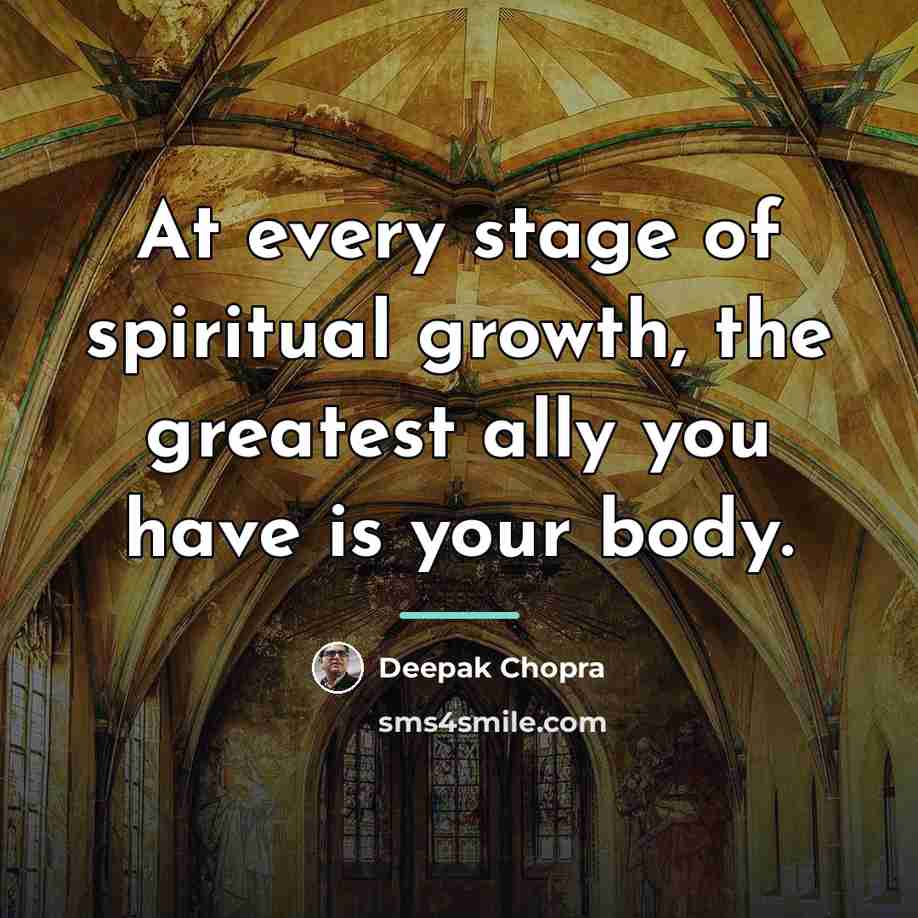 “At every stage of spiritual growth, the greatest ally you…” quote by Deepak Chopra